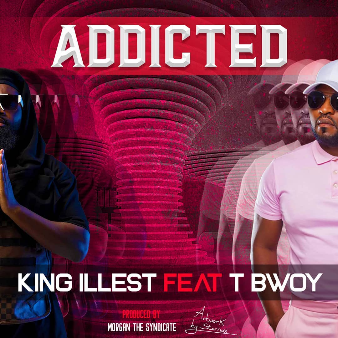 King Illest ft. T-Bwoy – “Addicted" Mp3