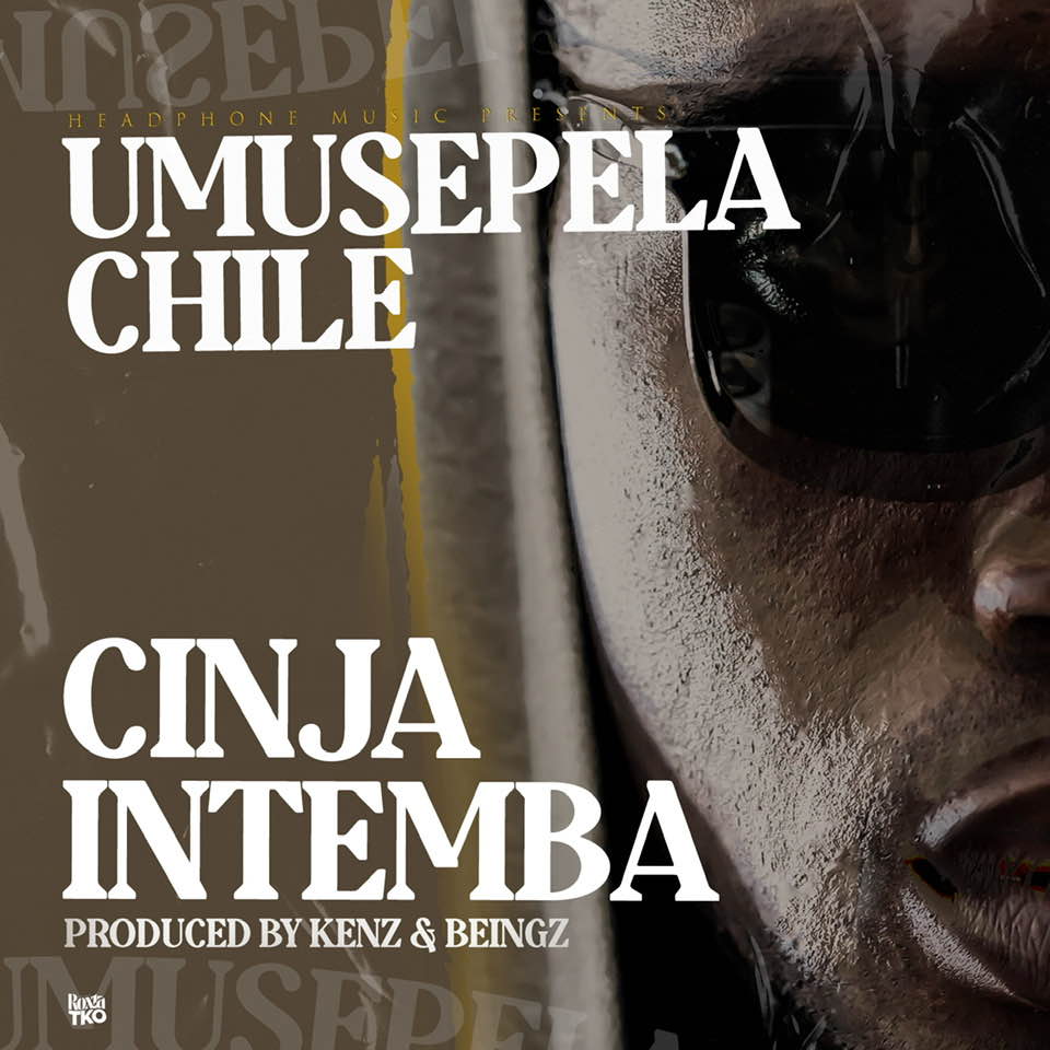 Umusepela Chile - "Cinja Intemba" Mp3