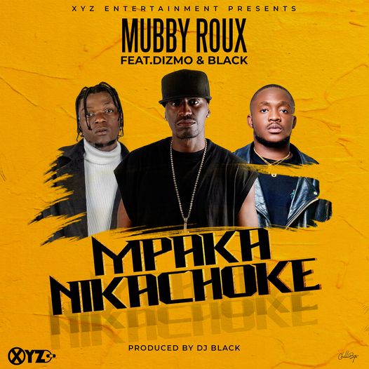 DOWNLOAD: Mubby Roux ft Black & Dizmo - Mpaka Nikachoke 