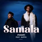 Pompi ft. Suffix - "Samala" Mp3