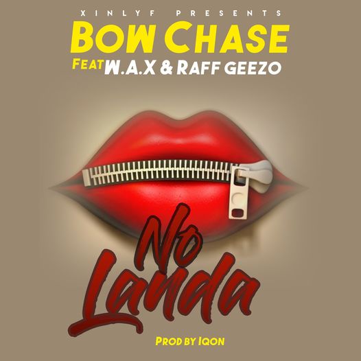 Bow Chase Ft. W.A.X & Raf Geezo - "No Landa" Mp3 DOWNLOAD