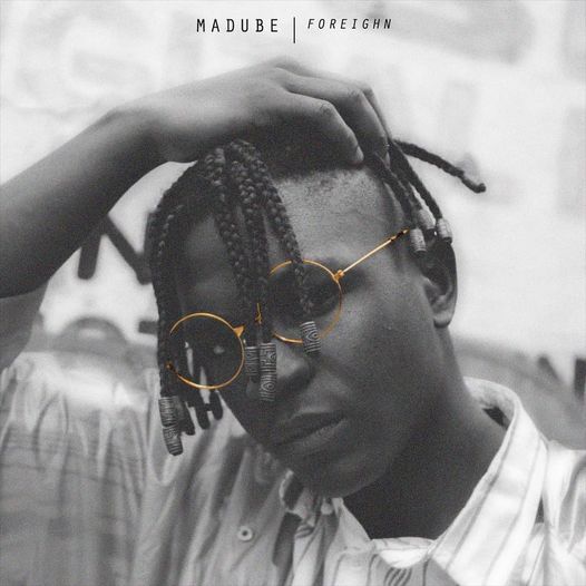 Foreighn - “Madube” Mp3 DOWNLOAD Mp3