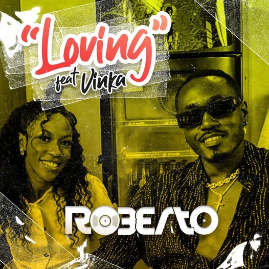 DOWNLOAD Roberto Ft. Vinka – ‘Loving’ Mp3