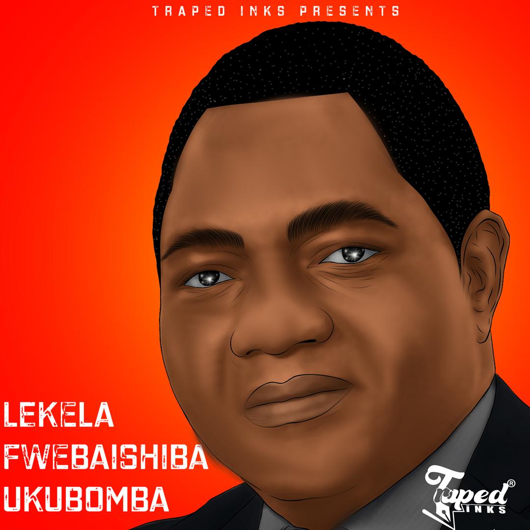 Dope Boys – 'Lekela Fwebaishiba Ukubomba (UPND Campaign Song)' Mp3 DOWNLOAD Mp3