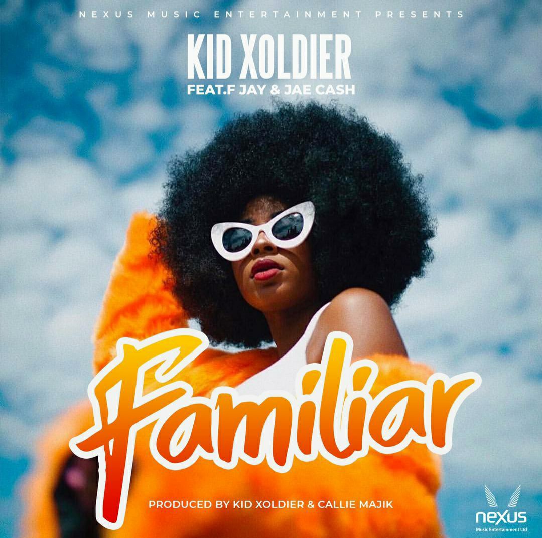 Kid Xoldier ft F jay & Jae Cash - 'Familiar' Mp3 DOWNLOAD
