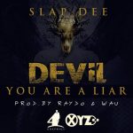 Slap Dee - 'Devil You Are A Liar' #JAMS4ROMThAPAST