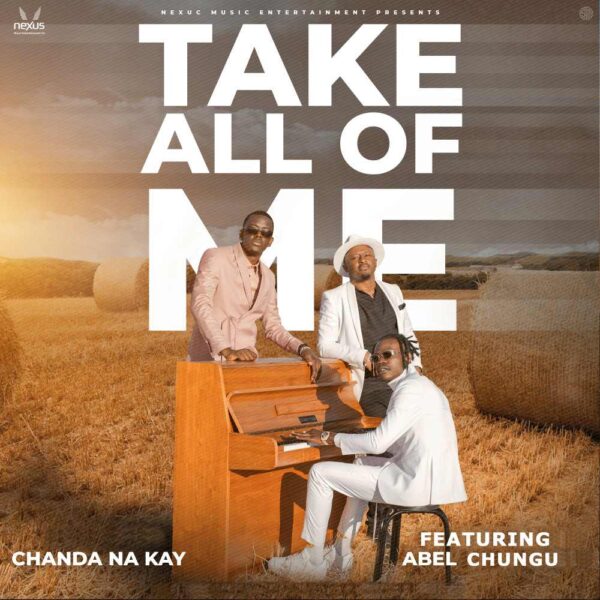 Chanda Na Kay ft. Abel Chungu –Take All Of Me Mp3 Download Mp3