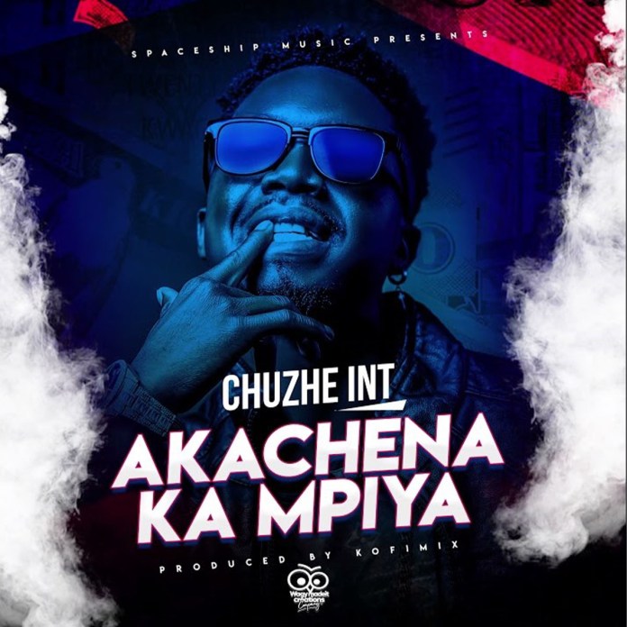 Chuzhe Int – "Akachena Ka Mpiya" Mp3