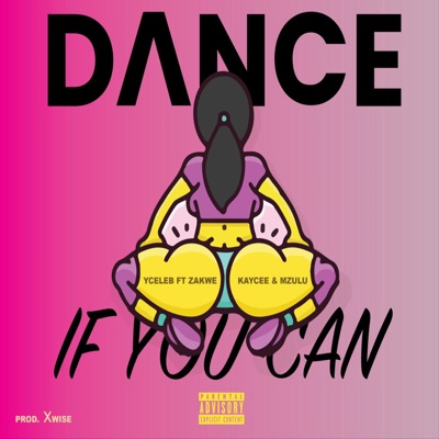 Y Celeb ft Zakwe & Kaycee - "Dance if you Can" Mp3