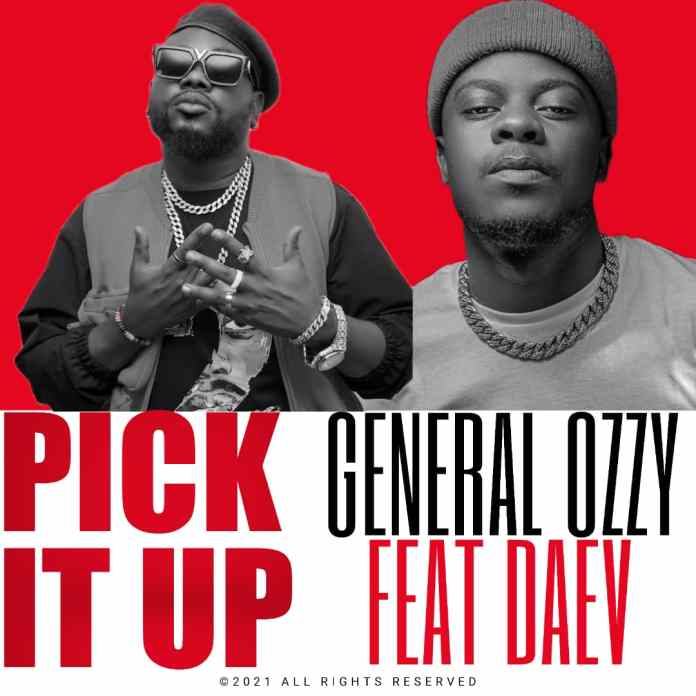 General Ozzy ft. Daev – "Pick It Up" Mp3 Download