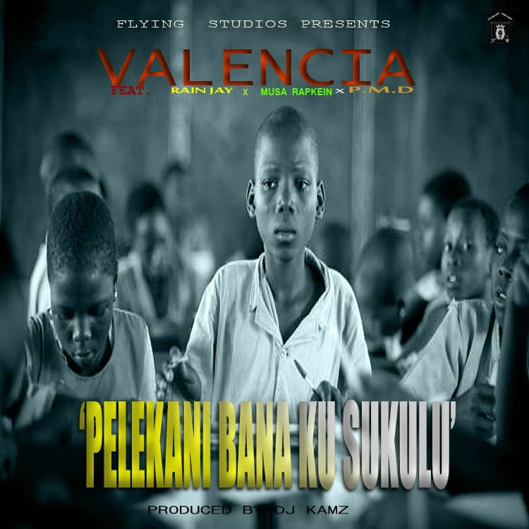 Valencia ft. Rain Jay, Musa Rapkein, P.M.D - "Pelekani Bana Kusukulu" Mp3