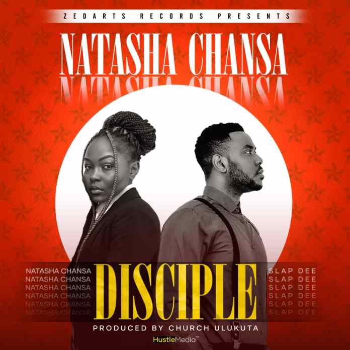 Natasha Chansa Ft. Slapdee- “Disciple” Mp3