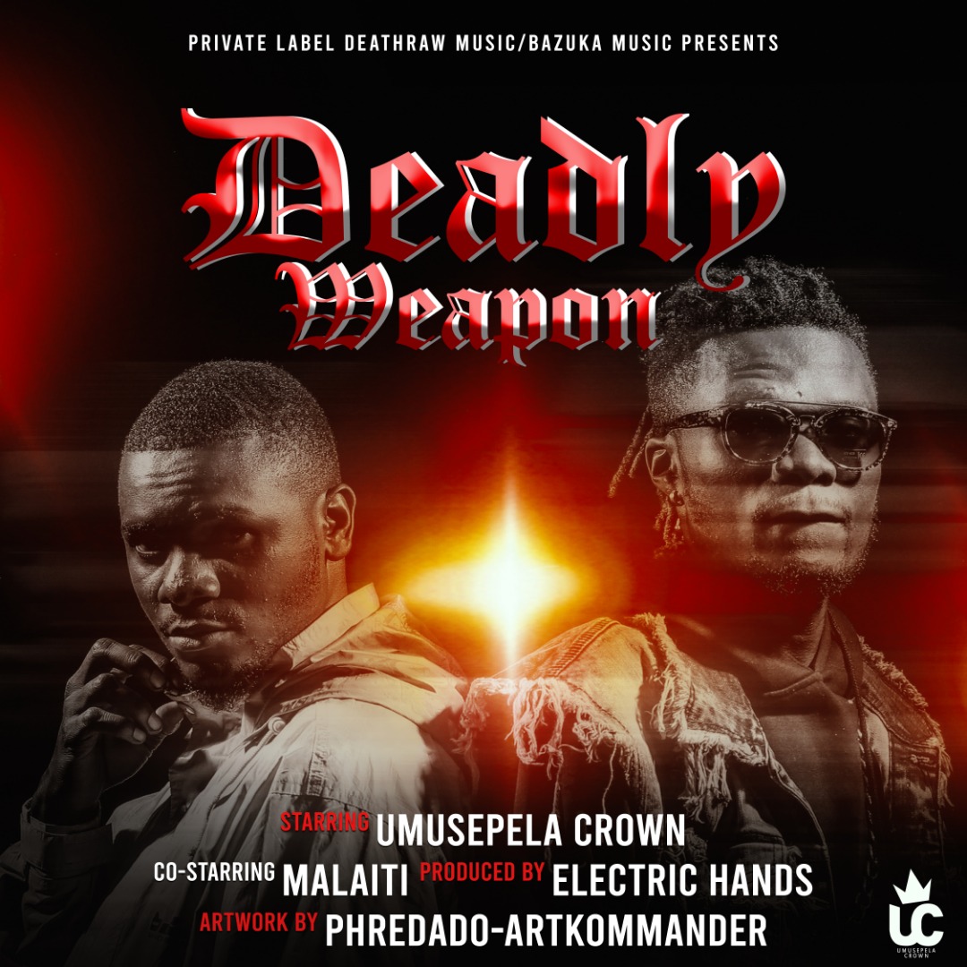 Umusepela Crown ft. Malaiti – “Deadly Weapon” Mp3