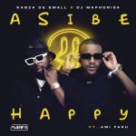 Kabza De Small & DJ Maphorisa Ft. Ami Faku - “Asibe Happy” Mp3 Download