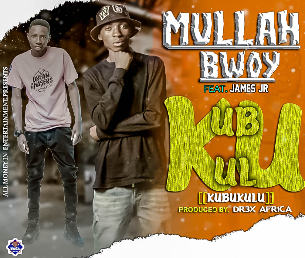 Mullah Bwoy ft. James jr - "kubukulu" Mp3
