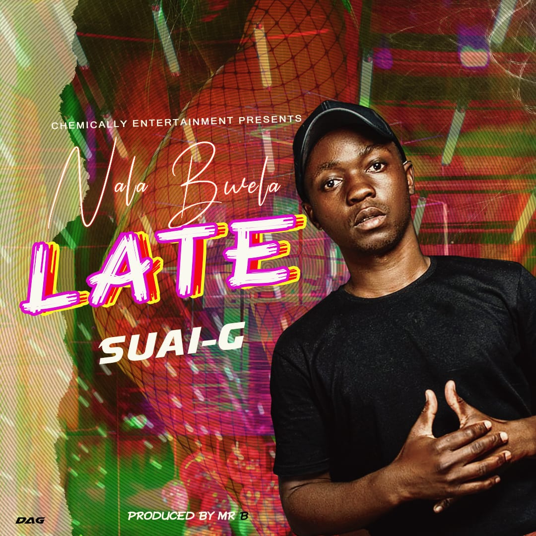 Suai G - 'Nala Bwela Late' Mp3 Download