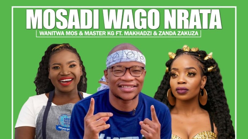 Master KG & Wanitwa Mos ft. Makhadzi & Zanda Zakuza – Mosadi Wago Nrata