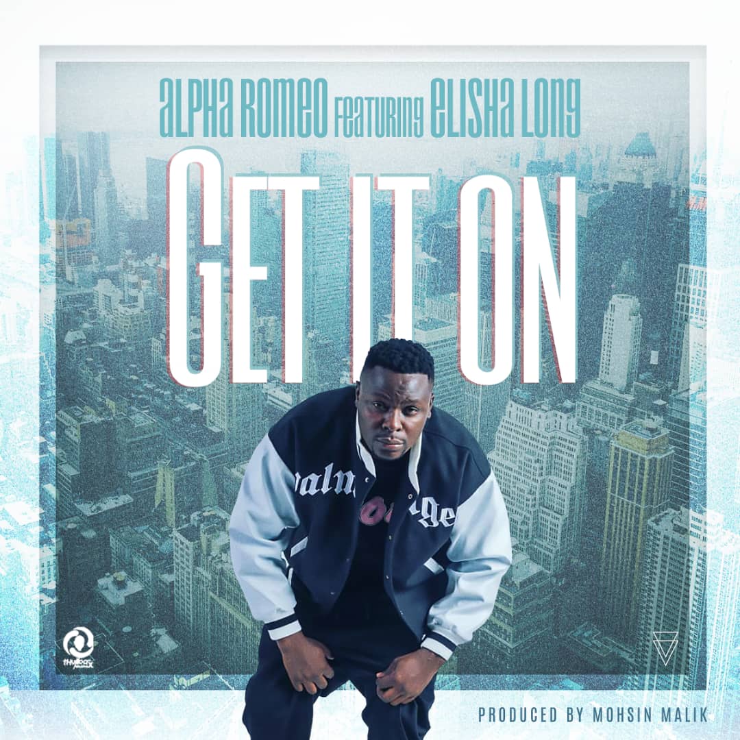 Alpha Romeo Ft. Elisha Long – 'Get It On' Mp3 Download