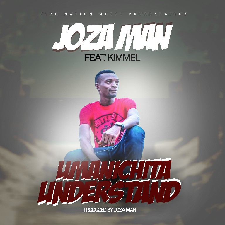 Joza Man ft. Kimmel – "Umachita Understand" Mp3