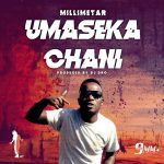 DOWNLOAD MP3: Millimetar - "Umaseka Chani"