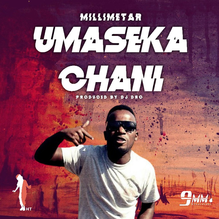 DOWNLOAD MP3: Millimetar - "Umaseka Chani"
