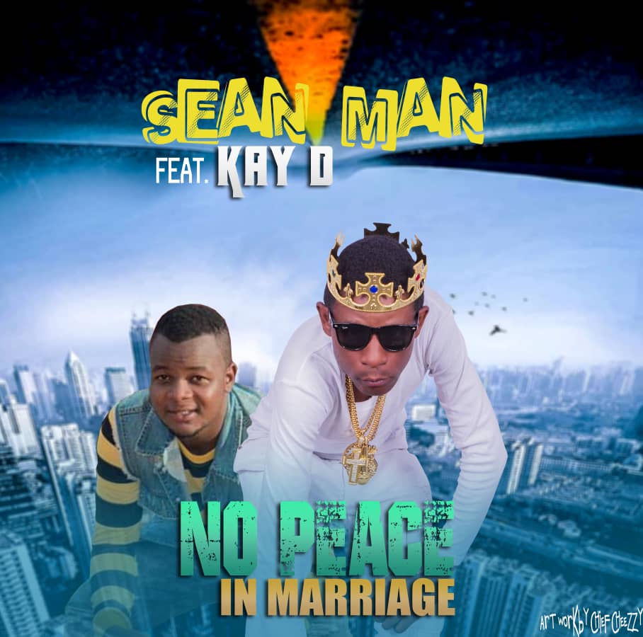 Sean Man ft. Kay D - "No Peace In Marriage" Mp3