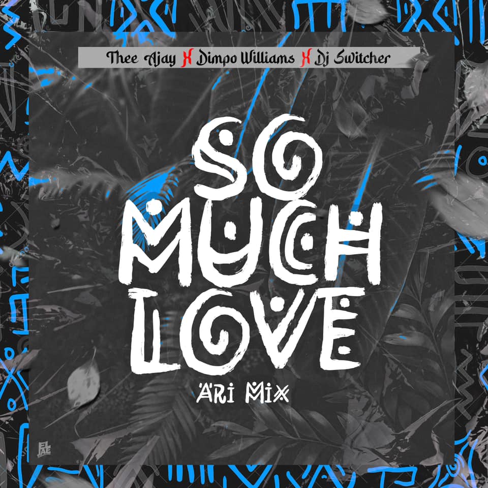 Thee Ajay X Dimpo Williams X DJ Switcher – 'So Much Love (Amapiano Remix)' Mp3 Download