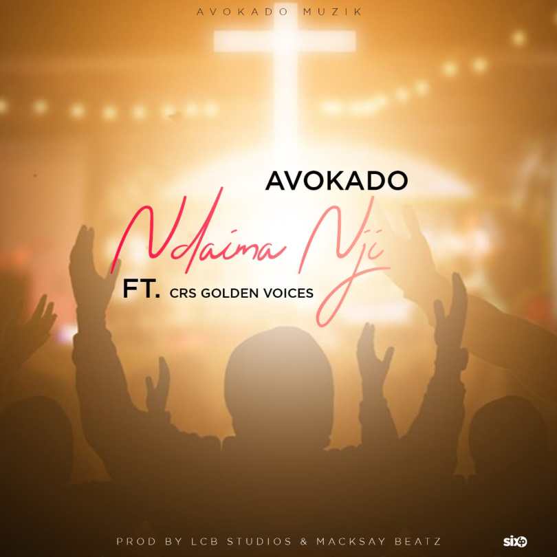 Avokado ft. CRS Golden Voices – "Ndaima Nji" Mp3