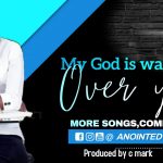 Anointed Musonda - "My God Is Watching Over You" Mp3