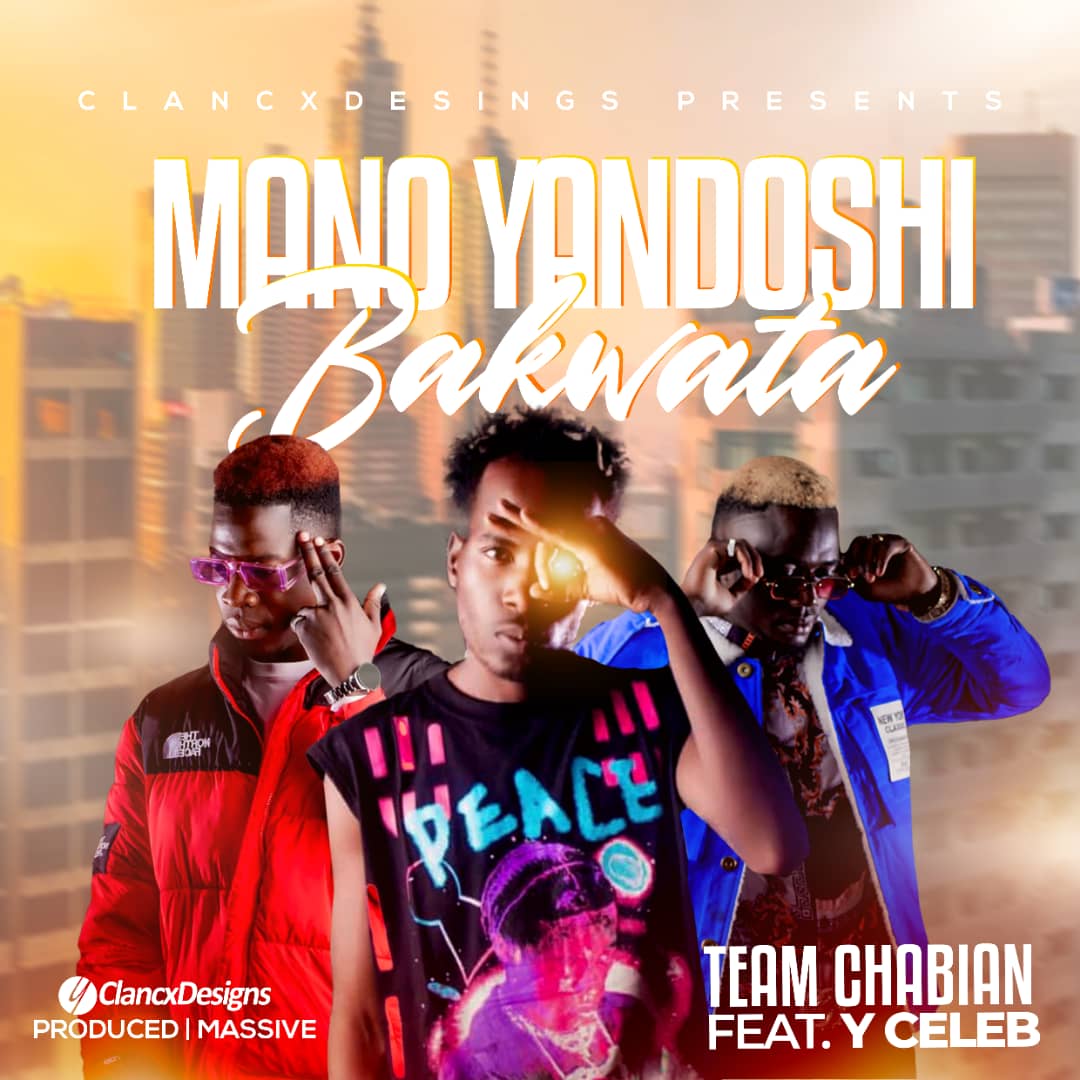 Team Chabian ft. Y Celeb - "Mano Yandoshi Bakwata" Mp3