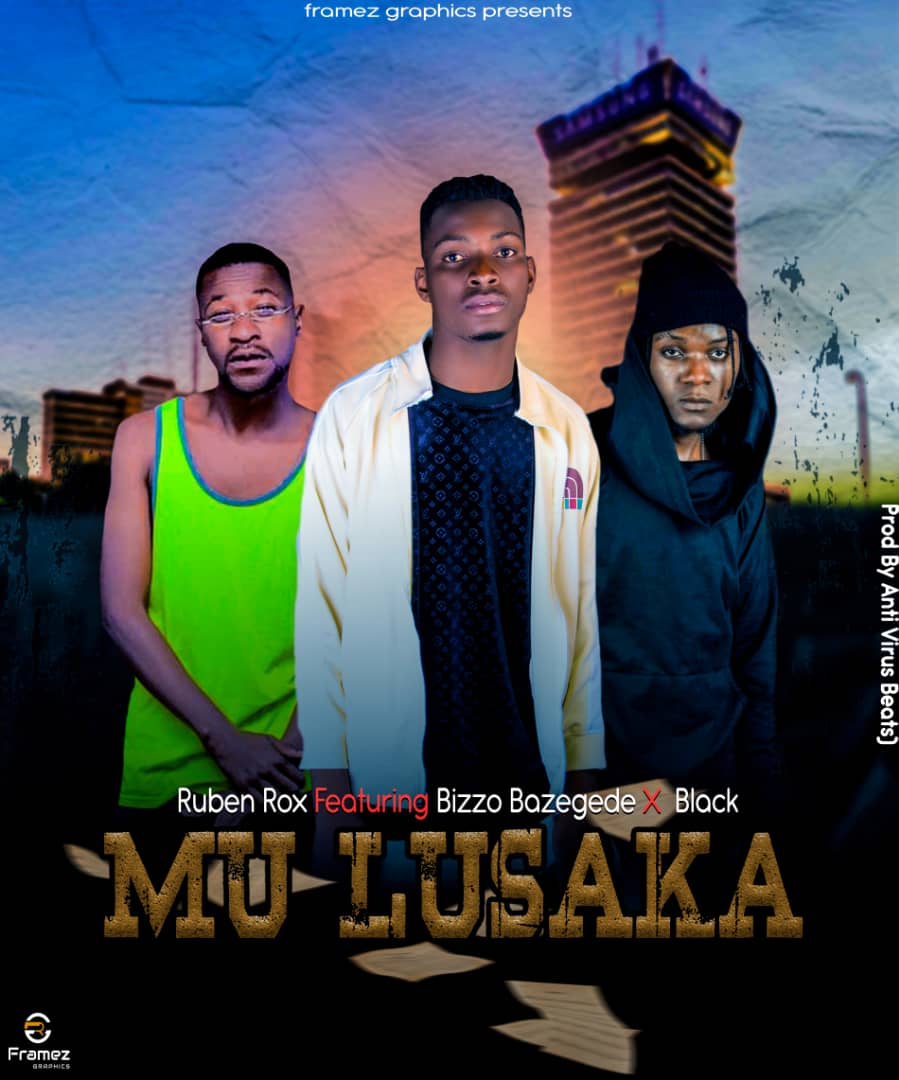 Ruben Rox Ft. Bizzo Bazegede & Black - Mu Lusaka