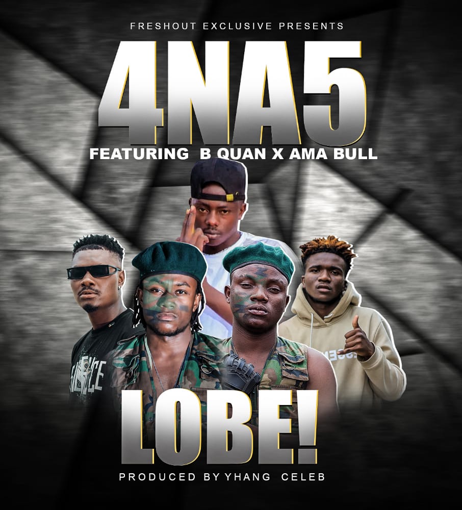 4 Na 5 ft. B Quan x Ama Bull – Lobe Mp3