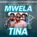 Coziem ft. Y Celeb & Umusepela Chile – Mwela Ntina Mp3