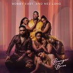 Bobby East & Nez Long – Banger Broz Album Out Now