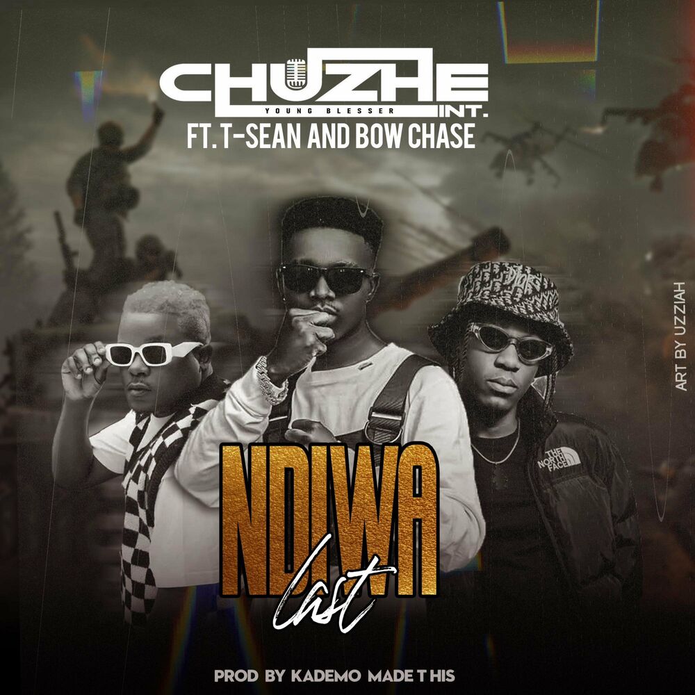 Chuzhe Int ft. T-Sean & Bow Chase – Ndiwe Last Mp3