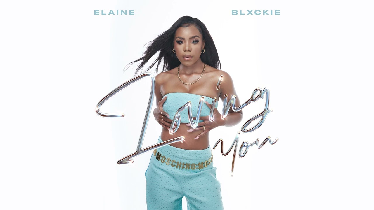 Elaine & Blxckie - Loving You Mp3