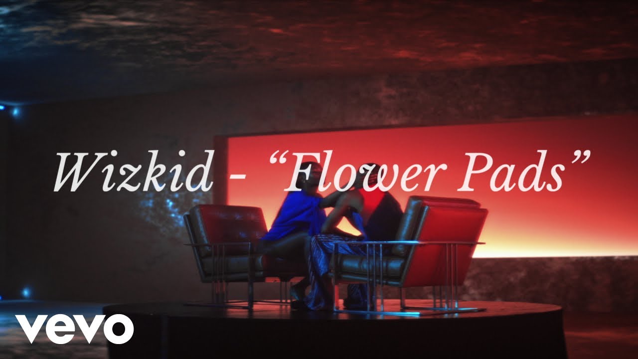 Wizkid - Flower Pads Lyric Video