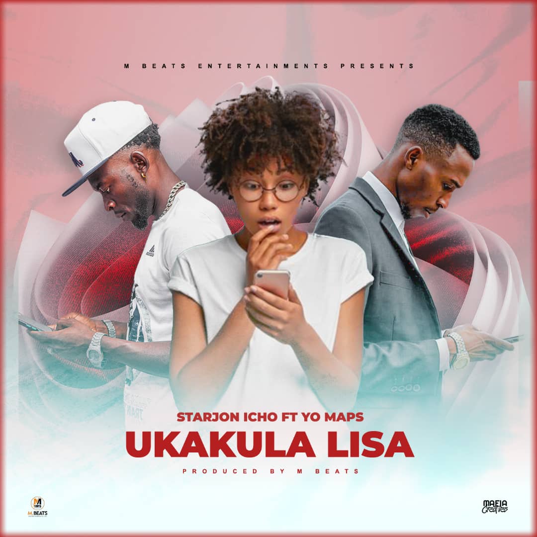 Starjon Icho ft. Yo Maps – Ukakula Lisa Mp3