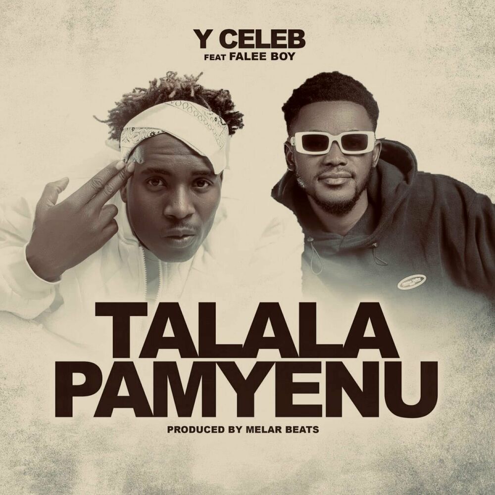 Y Celeb Ft. Felo Boy - Talala Pamyenu Mp3