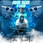 Hush Tiger Ft. Y Celeb - Time Mp3