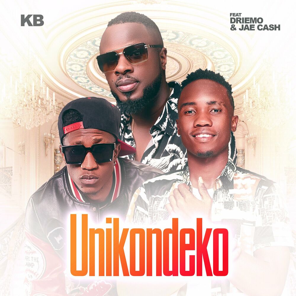 KB Ft. Jae Cash & Driemo - Unikondeko Mp3