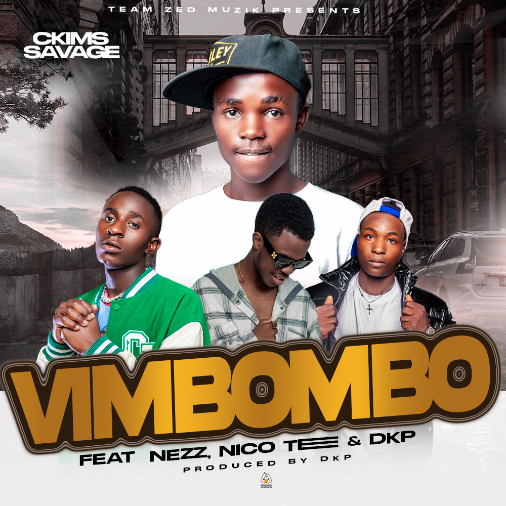 Ckims Savage Ft. Nezz x NicoTee & DKP - Vimbombo Mp3