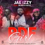 Jae Izzy Ft. Blake ZM & Dipsy ZM - PDF Girl Mp3