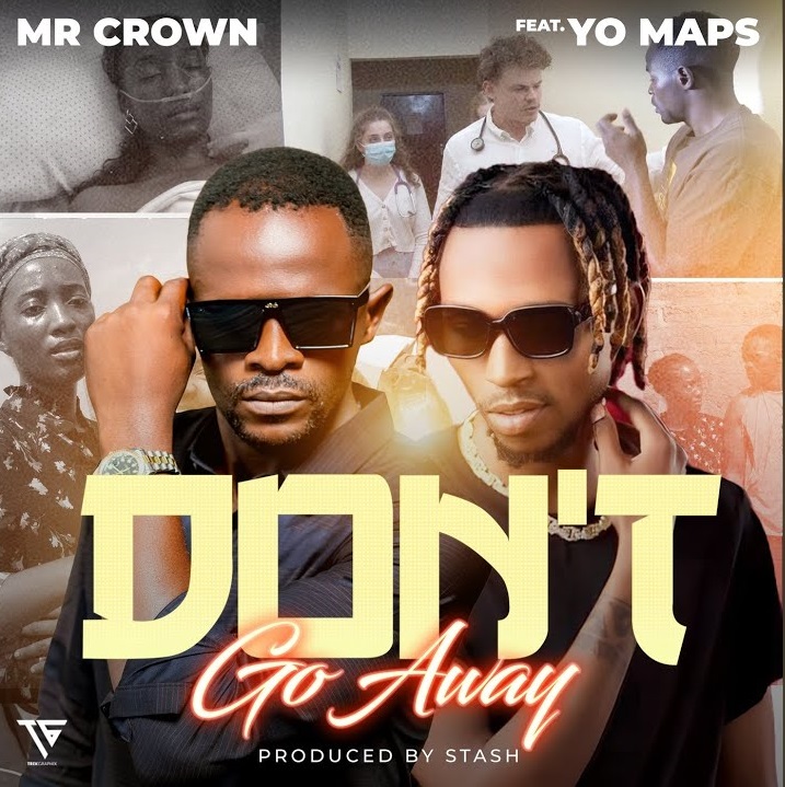 Mr Crown ft. Yo Maps - Don't Go Away Mp3