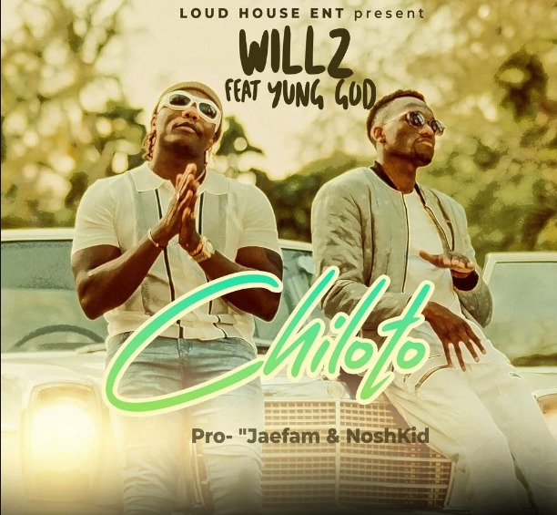 Willz Mr Nyopole Ft. Yung God – 'Chiloto' Mp3