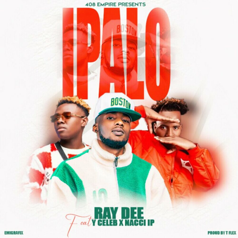 Ray Dee Ft. Y Celeb & Nacci LP - Ipalo Mp3