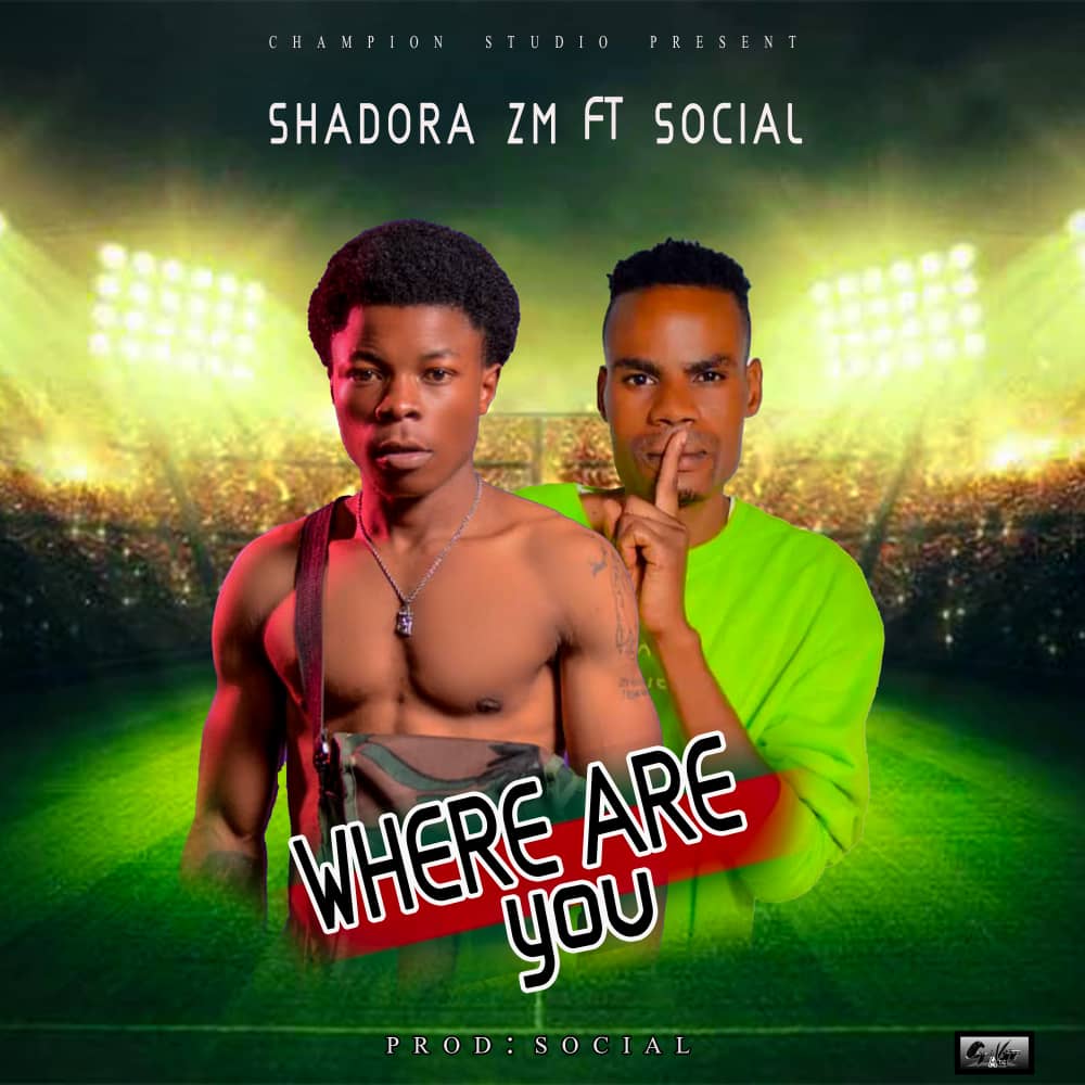 Shadora ZM Ft. Social - Where Are You Mp3