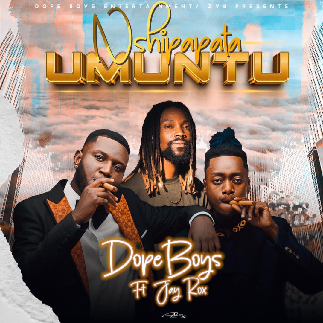 Dope Boys Ft. Jay Rox – Nshipapata Umuntu Mp3