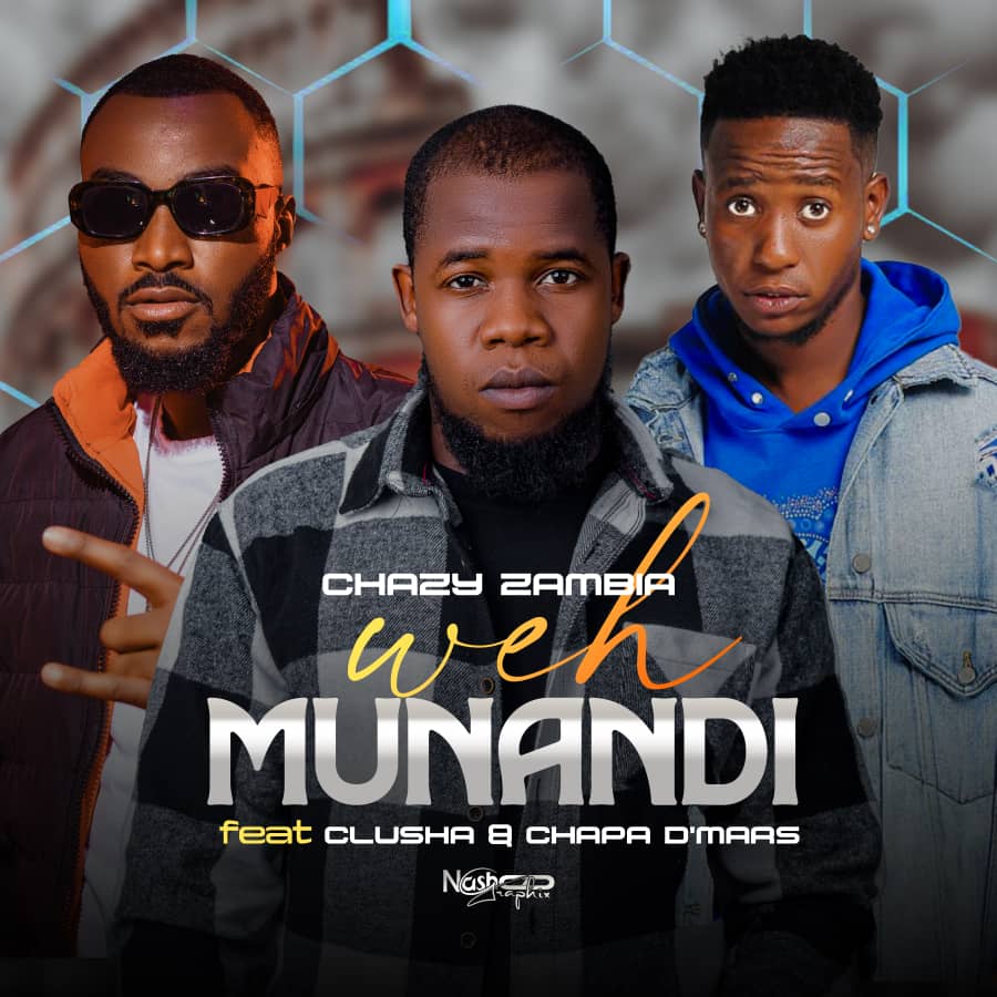 Chazy Zambia Ft. Clusha & Chapa D'Maas - Weh Munandi Audio