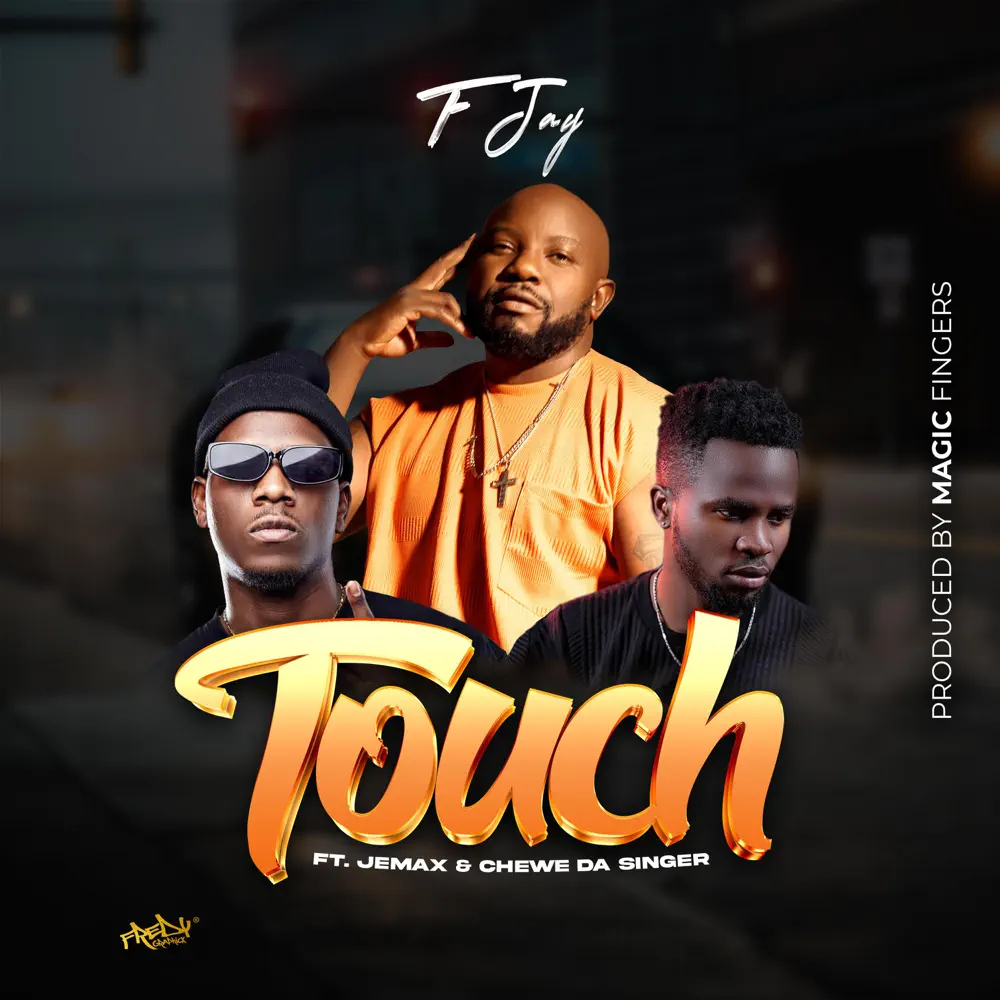 F Jay ft. Jemax & Chewe – Touch Audio